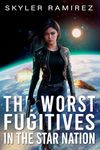 The Worst Fugitives in the Star Nation (Dumb Luck and Dead Heroes Book 7)