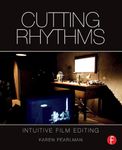 Cutting Rhythms: Intuitive Film Editing