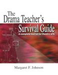 The Drama Teacher's Survival Guide: A Complete Tool Kit for Theatre Arts