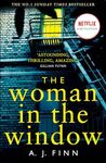 The Woman in the Window: The Number One Sunday Times bestselling debut psychological crime thriller now a major film on Netflix!