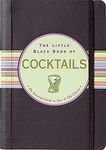 The Little Black Book Of Cocktails: The Essential Guide to New & Old Classics (Little Black Books)