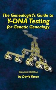 The Genealogist's Guide to Y-DNA Testing for Genetic Genealogy: Second Edition