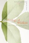 The Ecology of Wisdom: Writings by 