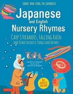 Japanese and English Nursery Rhymes: Carp Streamers, Falling Rain and Other Favorite Songs and Rhymes (Audio Disc of Rhymes in Japanese Included)