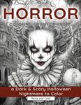 Horror Coloring Book for Adults: A Dark & Scary Halloween Nightmare with 50 Terrifying Pages of Horror Creatures To Color (Horror Coloring Books For Adults and Teens)