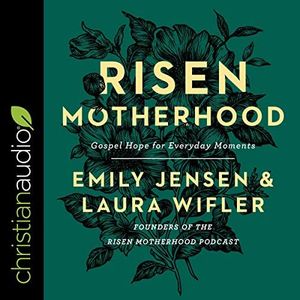 Risen Motherhood: Gospel Hope for Everyday Moments