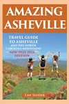 Amazing Asheville: Travel Guide to Asheville and the North Carolina Mountains (3rd ed.)