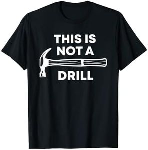 This Is Not A Drill, Funny Father's Day Dad Joke T-Shirt