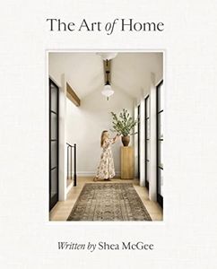 The Art of Home: A Designer Guide to Creating an Elevated Yet Approachable Home