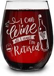 Shop4Ever I Can Wine All I Want I'm Retired Bottle Laser Engraved Stemless Wine Glass Engraved