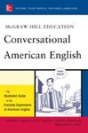 McGraw-Hill's Conversational American English: The Illustrated Guide to Everyday Expressions of American English (McGraw-Hill ESL References)