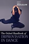 Oxford Handbook of Improvisation in Dance (Oxford Handbooks)