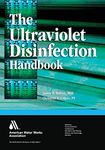 The Ultraviolet Disinfection Handbook