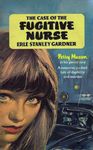 The Case of the Fugitive Nurse (Perry Mason Series Book 43)