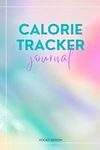 Calorie Tracker Journal: Nutrition Calorie Intake Tracker Log Book - Calorie Counting Food Diary - Meal Planner to Track Calorie and Nutrient Intake