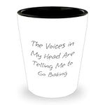 Funny Baking Gifts for Mother's Day - Unique Gifts for Women Who Love to Bake - Sarcastic Shot Glass - The Voices In My Head Are Telling Me To Go Baking