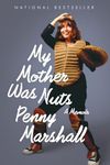 My Mother Was Nuts: A Memoir