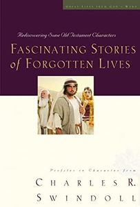 Fascinating Stories of Forgotten Lives: Rediscovering Some Old Testament Characters (9) (Great Lives Series)