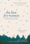 First Free Women: Original Poems Inspired by the Early Buddhist Nuns