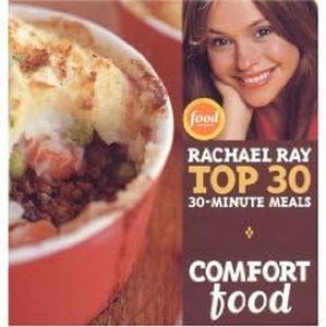 Comfort Food: Rachael Ray Top 30 30-Minute Meals