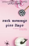 Suck Mommy’s Piss Flaps: An Erotic Killer Story… Or Something (What The F Did I Just Read Collection)