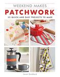 Weekend Makes: Patchwork: 25 Quick and Easy Projects to Make (Weekend Makes)