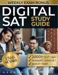 DIGITAL SAT Study Guide: Land Your Dream Scholarship with this Practical Exam Prep for a Perfect 1560+ Score! Includes Mock Exams & Hundreds of Practice Questions For Math, English, Science & More