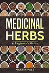 Medicinal Herbs: A Beginner’s Guide: 1