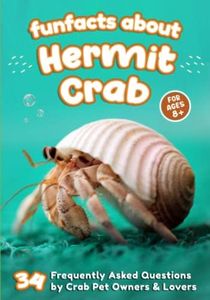 Fun Facts About Hermit Crab: 34 Frequently Asked Questions by Crab Pet Owners & Lovers - Short Picture Book for Kids