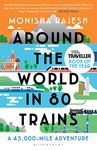 Around the World in 80 Trains: A 45,000-Mile Adventure