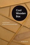 Cool Wooden Box: Transformation of the American Acoustic Guitar (Charles K. Wolfe Music Series)