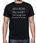 You Read My Shirt, That’s Enough Social Interaction for One Day - Funny Sarcasm Mens T-Shirt (Black, X-Large)