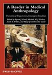 A Reader in Medical Anthropology: Theoretical Trajectories, Emergent Realities: 16 (Wiley Blackwell Anthologies in Social and Cultural Anthropology)