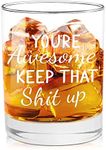 You're Awesome Keep That Up Funny Whiskey Glasses for Men or Women, Unique Festival, Birthday Gifts for Friends, Girlfriend, Coworker, Men, Congratulations Birthday BFF Gifts for Friend, 11 oz