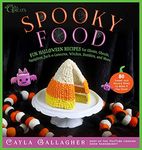 Spooky Food: 80 Fun Halloween Recipes for Ghosts, Ghouls, Vampires, Jack-o-Lanterns, Witches, Zombies, and More (Whimsical Treats)