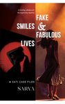 FAKE SMILES & FABULOUS LIVES: SATI CASE FILES (A riveting whodunnit; An engrossing mystery)