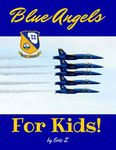 The Blue Angels For Kids! (The Kidsbooks Leadership for Kids Navy Aviator Series)