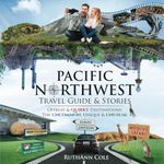 Pacific Northwest Travel Guide & Stories: Offbeat & Quirky Destinations: The Uncommon, Unique, & Unusual (Pacific Northwest Travel Guides & Stories)