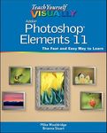 Teach Yourself VISUALLY Photoshop Elements 11 (Teach Yourself VISUALLY (Tech))