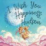 I Wish You Happiness, Hudson (The Unconditional Love for Hudson Series)