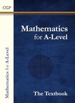 A-Level Maths Textbook: Year 1 & 2: thousands of practice questions for the full course (CGP A-Level Maths)