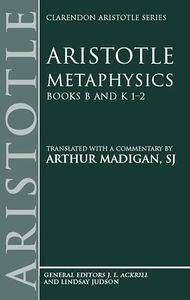 Metaphysics: Books B and K 1-2 (Clarendon Aristotle Series)