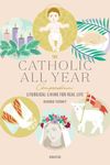 The Catholic All Year Compendium: L