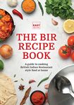 East At Home: The BIR Recipe Book - A Guide To Cooking British Indian Restaurant Style Food At Home