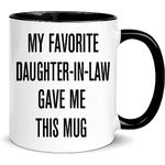 Father-in-Law Mug My Favorite Daughter-in-Law Gave This Mug Coffee Mug Funny Father-in-Law Gift Mother's Day Gift,Fathers Day Gift,Gift for Mother-in-Law from Daughter in Law Coffee Mugs