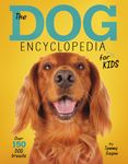 The Dog Encyclopedia for Kids