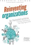 Reinventing Organizations: An Illustrated Invitation to Join the Conversation on Next-Stage Organizations