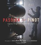 Passion for Pinot: A Journey Through America's Pinot Noir Country