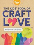 The Kids' Book of Craft Love: Write. Make. Play. Share. (Flow)