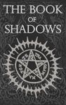 The Book of Shadows: White, Red and Black Magic Spells